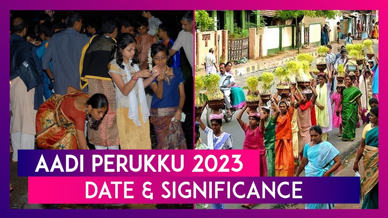 Aadi Perukku 2023: Date, Significance, Religiou...