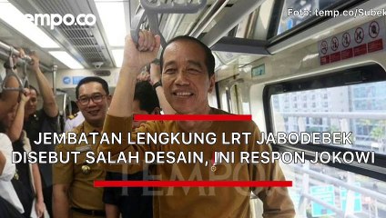 Jembatan Lengkung LRT Jabodebek Disebut Salah Desain, Jokowi: Jangan Senang Cari Kesalahan