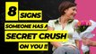 8 Signs Someone has a Secret Crush on You