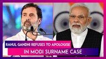 ‘Modi Surname’ Case: Rahul Gandhi Files Affidavit In Supreme Court, Says ‘Would Have Apologised Earlier If I Was Guilty’