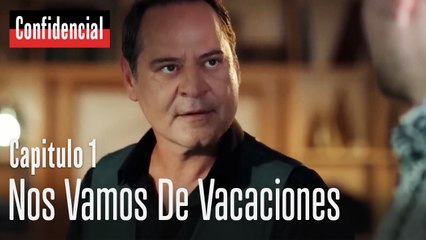 Nos vamos de vacaciones - Confidencial Capitulo 1