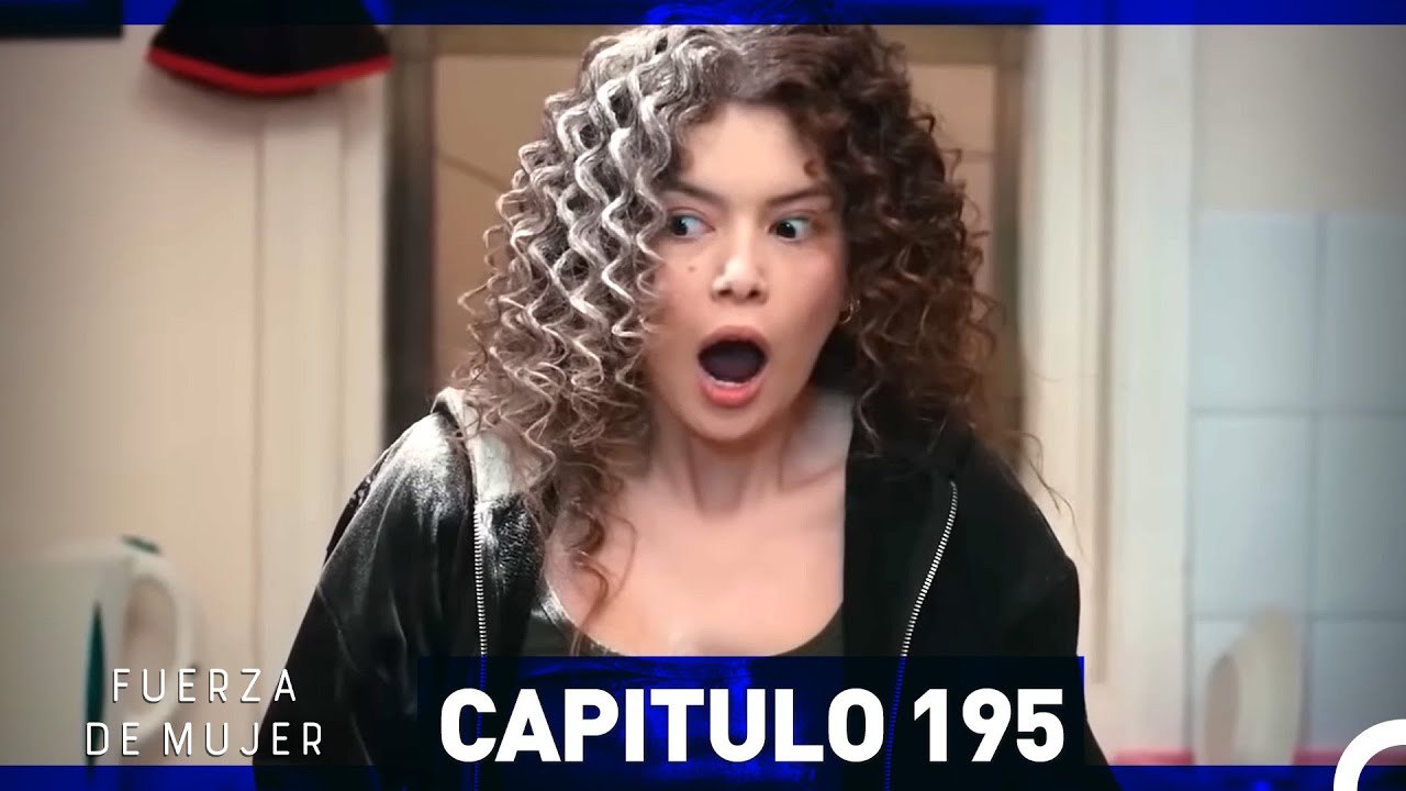 Fuerza de Mujer - Capítulo 195