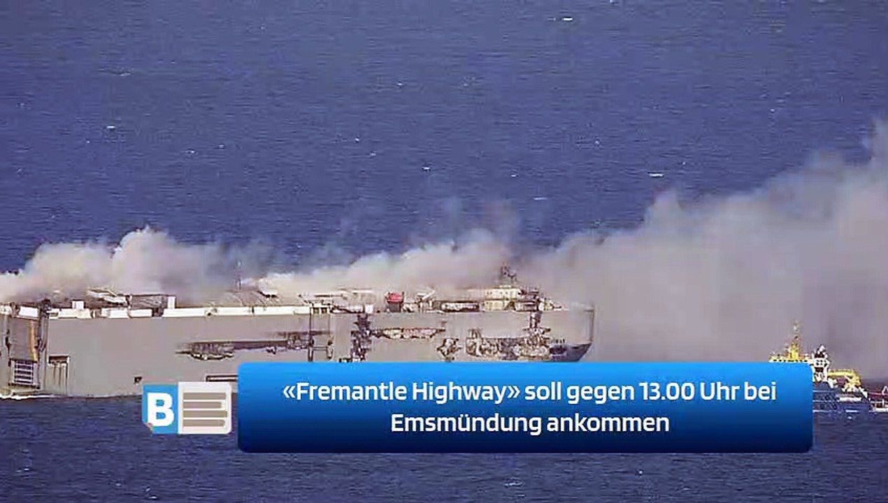 «Fremantle Highway» soll gegen 13.00 Uhr bei Emsmündung ankommen