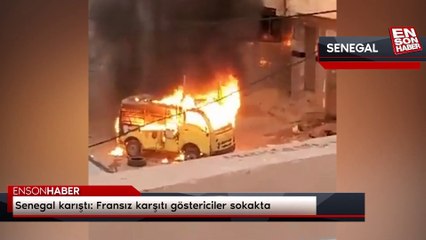 Senegal karıştı! Fransız karşıtı göstericiler sokakta