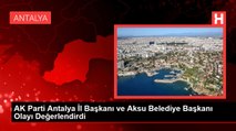 AK Parti Antalya İl Başkanı ve Aksu Belediye Başkanı Olayı Değerlendirdi