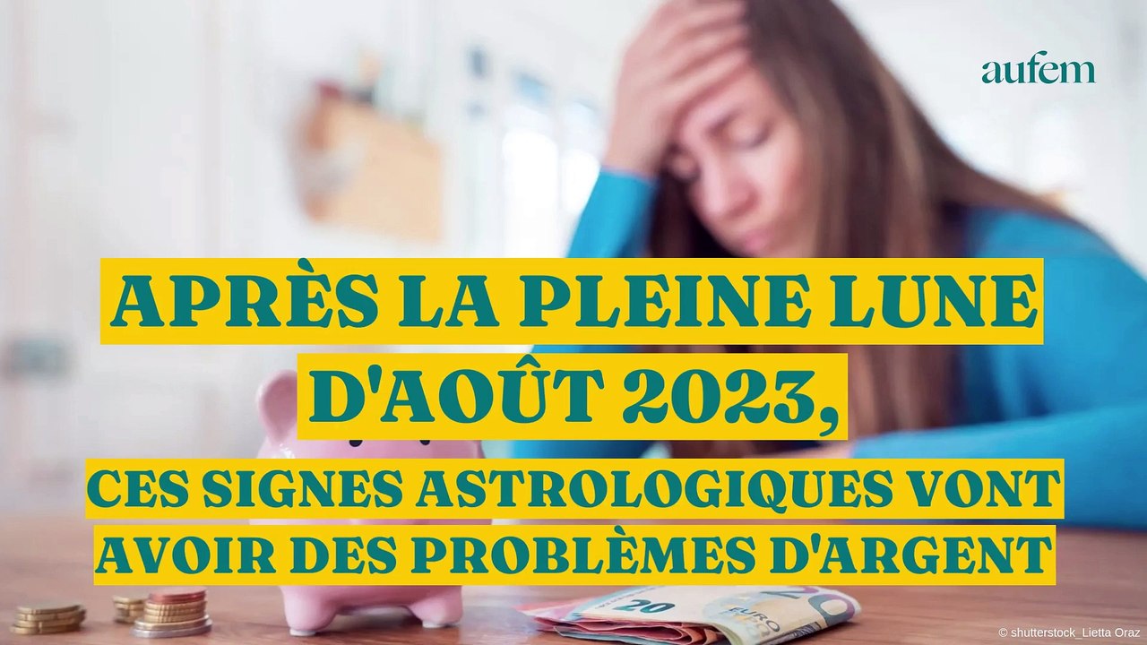Après la Pleine Lune d'août 2023, ces signes astrologiques vont avoir des problèmes d’argent
