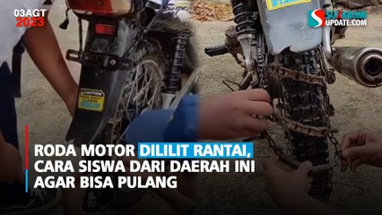 Roda Motor Dililit Rantai, Cara Siswa dari Daerah Ini Agar Bisa Pulang