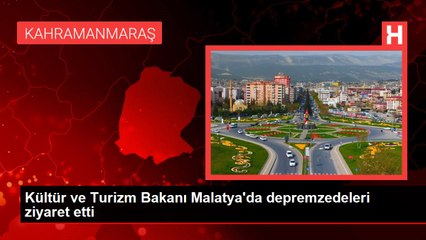 Kültür ve Turizm Bakanı Malatya'da depremzedeleri ziyaret etti