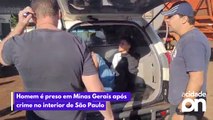 Homem é preso em Minas Gerais após crime no interior de São Paulo