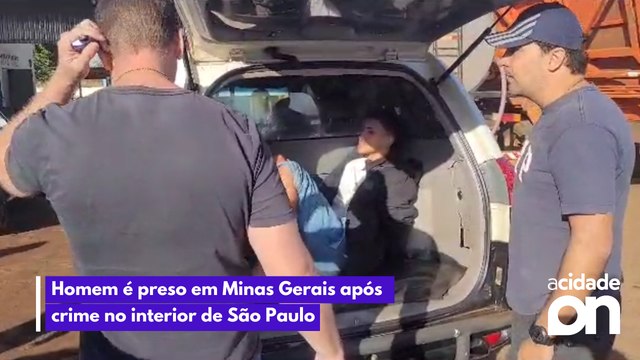 Homem é preso em Minas Gerais após crime no interior de São Paulo