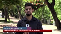 9 mandados de prisão: suspeitos da morte do torcedor do Santa, em fevereiro