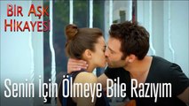 Senin için ölmeye bile razıyım - Bir Aşk Hikayesi