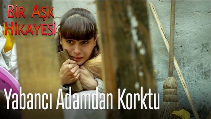 Yabancı adamdan korktu - Bir Aşk Hikayesi