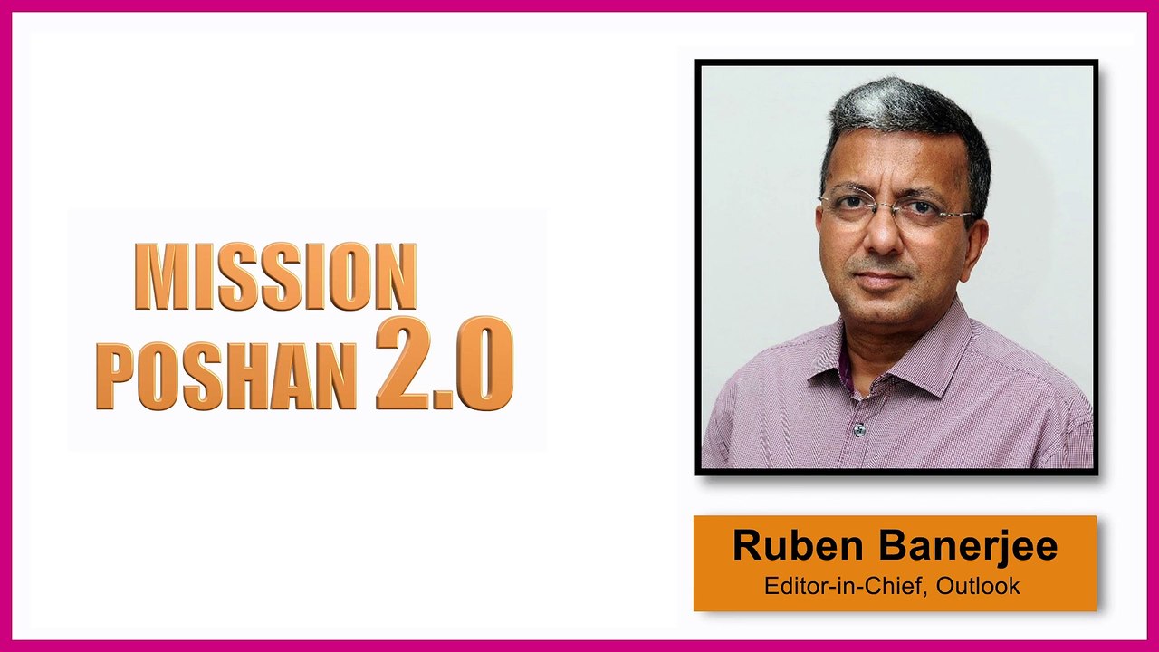 Ruben Banerjee, Editor-in-Chief, Outlook Magazine on the launch of Outlook Poshan 2.0 micro-website.