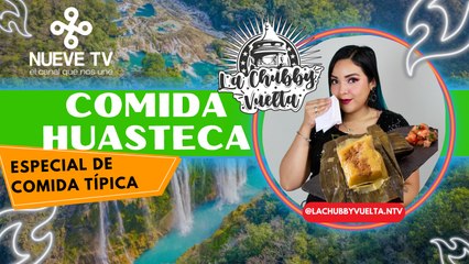 Comida Huasteca en "El Loro Huasteco" -*Especial de comida típica* en La Chubby Vuelta
