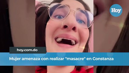 Mujer amenaza con realizar "masacre" en Constanza