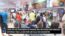 Caos en las Cercanías de Madrid maltratadas por Sánchez: detenida toda la red por un fallo en Chamartín