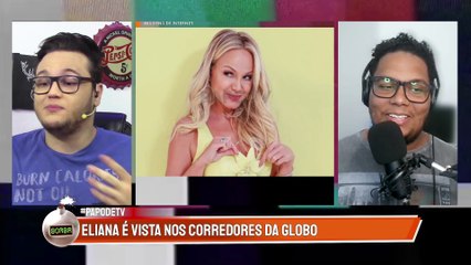 ELIANA VAI PRA A TV GLOBO MAS DETALHE NÃO PASSA DESPERCEBIDO
