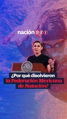 ¿Por qué disolvieron la Federación Mexicana de Natación?