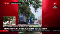 Crimen acosa a transportistas de Guerrero; semanas de ataque en Tixtla y Chilpancingo
