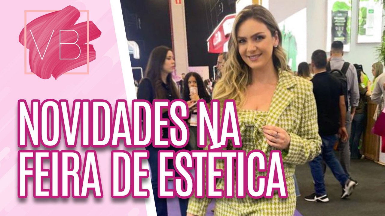 Novidades da 29º Edição da Feira de Estética, saúde, beleza e bem estar - Você Bonita (03/08/2023)