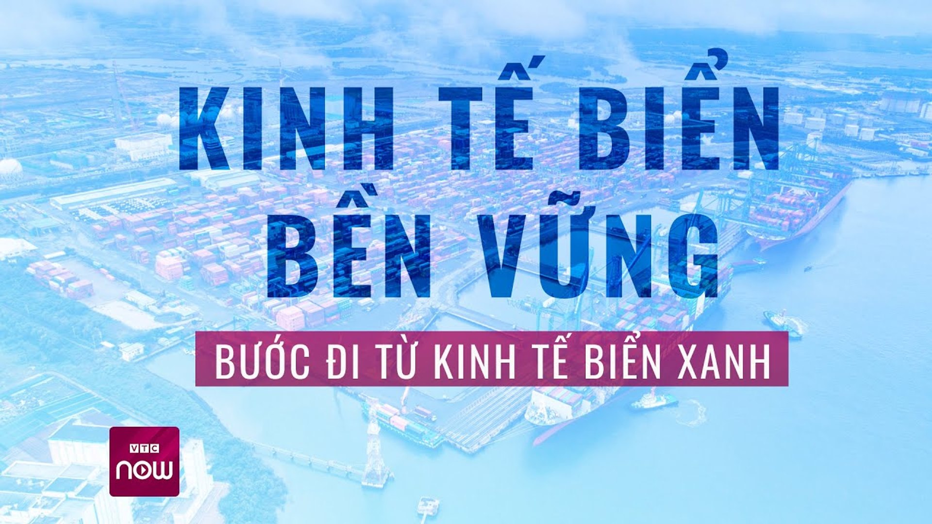 Kinh tế biển bền vững - Bước đi từ kinh tế biển xanh