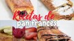 ¡Ponle sabor a tu desayuno! 6 recetas de pan francés