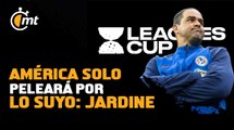 Leagues Cup no es americanos contra mexicanos: Jardine