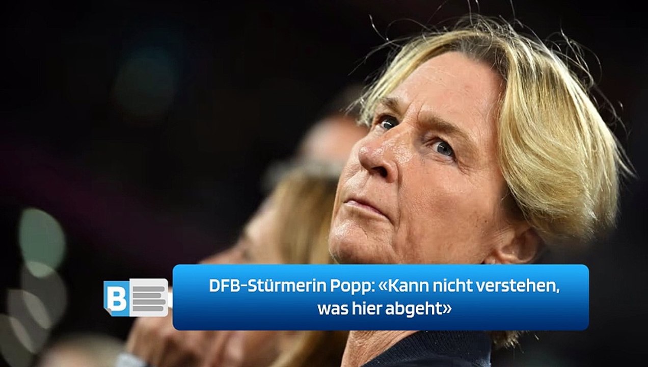 DFB-Stürmerin Popp: «Kann nicht verstehen, was hier abgeht»