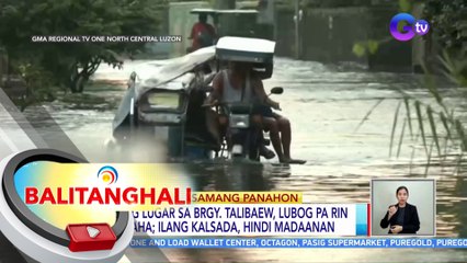 Ilang lugar sa Brgy. Talibaew sa Calasiao, Pangasinan, lubog pa rin sa baha | BT