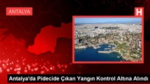 Antalya'da Pidecide Çıkan Yangın Kontrol Altına Alındı