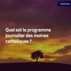 Quel est le programme journalier des moines catholiques ?