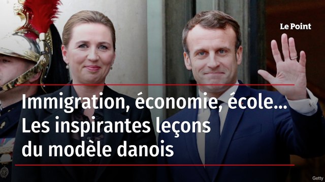 Immigration, économie, école... Les inspirantes leçons du modèle danois