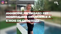 Amandine Pellissard est hospitalisée en urgence à 6 mois de grossesse