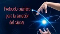 Protocolo cuántico para la sanación del cáncer