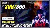 【Ling Jian Zun】 S4 EP 306 (406) - Spirit Sword Sovereign | Multisub - 1080P