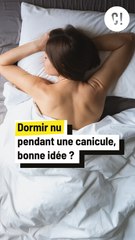Dormir nu quand il fait chaud : Bonne idée ?