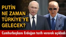 Putin ne zaman Türkiye'ye gelecek? Cumhurbaşkanı Erdoğan tarih vererek açıkladı