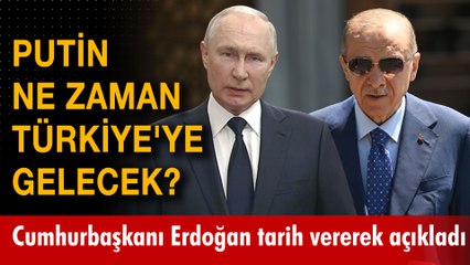 Putin ne zaman Türkiye'ye gelecek? Cumhurbaşkanı Erdoğan tarih vererek açıkladı