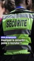 Paris 2024 : pourquoi le secteur de la sécurité privée peine à recruter pour les JO ?