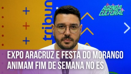 Expo Aracruz e Festa do Morango anima o fim de semana no ES | Agenda Cultural