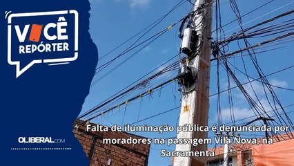 Falta de iluminação pública é denunciada por moradores na passagem Vila Nova, na Sacramenta
