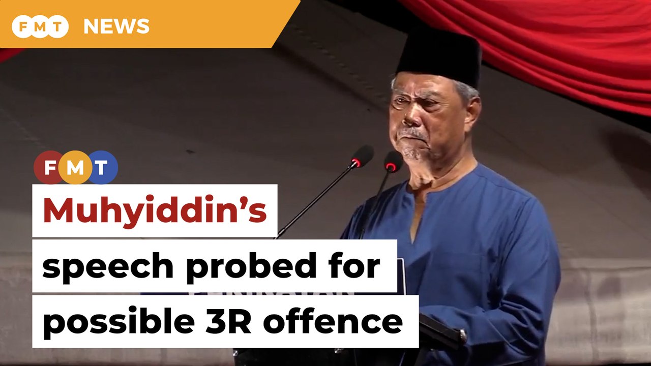 Penang cops probe possible 3R offence in Muhyiddin’s speech
