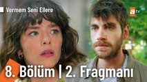 Vermem Seni Ellere 8. Bölüm 2. Fragmanı | ''Ben seni asla bırakmayacağım''