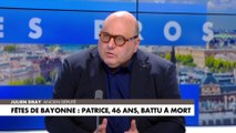 Julien Dray sur l'homme battu à mort aux fêtes de Bayonne : «On ne peut pas exclure un comportement individualiste total»