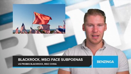 U.S. Committee Investigates Blacklisted Chinese Investments by BlackRock and MSCI