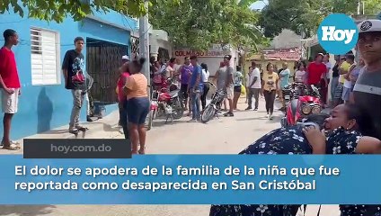 El dolor se apodera de la familia de niña reportada desaparecida en San Cristóbal