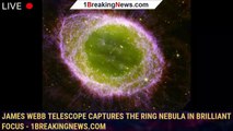 James Webb telescope captures the Ring Nebula in brilliant focus - 1BREAKINGNEWS.COM