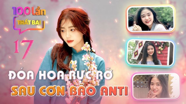100 Lần Thất Bại #19 _ Hot Girl 2k2 - cựu thành viên CL TEAM thành công rực rỡ sau “cơn bão” anti
