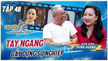 Người Kể Chuyện Đời 48  Thiên Hương  mẹ chồng TAI QUÁI Gạo Nếp Gạo Tẻ tay ngang GẦY DỰNG SỰ NGHIỆP